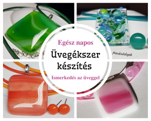 Üvegékszer készítés - ismerkedés az üveggel